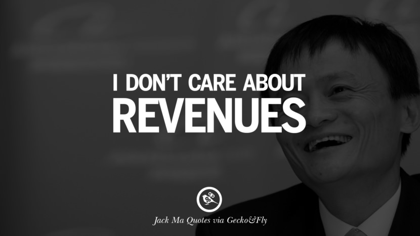 I don't care about revenues. Quote by Jack Ma